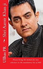 Shri Aamir Khan Ji