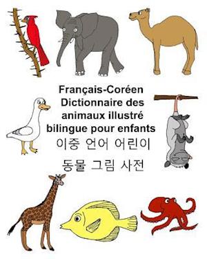 Français-Coréen Dictionnaire Des Animaux Illustré Bilingue Pour Enfants