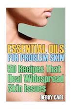 Essential Oils for Problem Skin