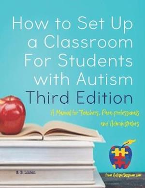 How to Set Up a Classroom for Students with Autism Third Edition