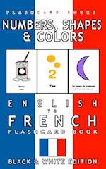 Numbers, Shapes and Colors - English to French Flash Card Book