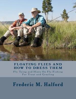 Floating Flies and How to Dress Them