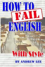 How to Fail English with Style