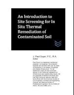 An Introduction to Site Screening for In Situ Thermal Remediation of Contaminated Soil