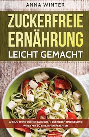 Zuckerfreie Ernährung leicht gemacht