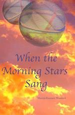 When the Morning Stars Sang