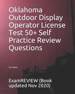 Oklahoma Outdoor Display Operator License Test 50+ Self Practice Review Questions 2017 Edition