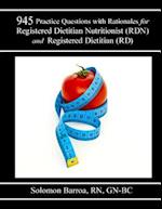 945 Practice Questions with Rationale for Registered Dietitian Nutritionist (Rdn) and Registered Dietitian (Rd)