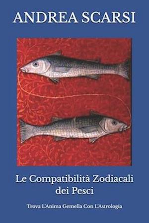 Le Compatibilità Zodiacali dei Pesci