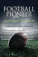 Football Pioneer- Scout-Agent Jack Wirth