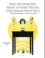 Wall Art Made Easy: Ready to Frame Vintage Coles Phillips Prints Volume 2: 30 Beautiful Illustrations to Transform Your Home 
