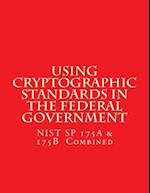 Nist Sp 175a & 175b Cryptographic Standards in the Federal Government