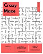 Crazy Maze: The Ultimate Complicated Level for Maze Explorer, Large Print, 1 Maze per Page, Book I 