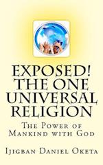 Exposed! the One UNIVERSAL RELIGION