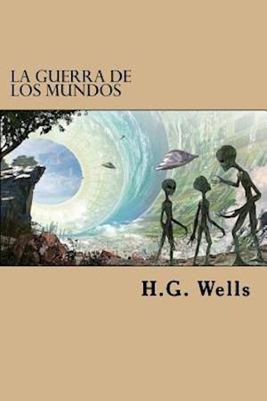 La Guerra de Los Mundos (Spanish Edition)