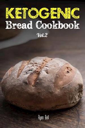 Ketogenic Bread Cookbook