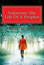 Sojourner the Life of a Prophet
