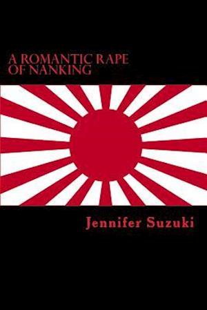 A Romantic Rape of Nanking