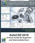 AutoCAD 2018: A Power Guide for Beginners and Intermediate Users 