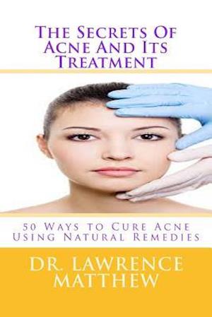 The Secrets of Acne and Its Treatment