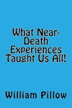 What Near-Death Experiences Taught Us All!