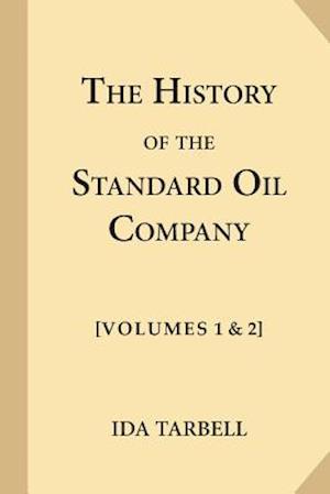 The History of the Standard Oil Company [complete, Volumes 1 & 2]