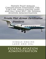 Private Pilot Airman Certification Standards. Faa-S-Acs-6a Single-Engine Land and Sea ( June 2017 ) by