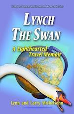 Lynch the Swan--A Lighthearted Travel Memoir