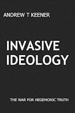 Invasive Ideology
