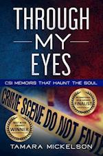 Through My Eyes: CSI Memoirs That Haunt the Soul 