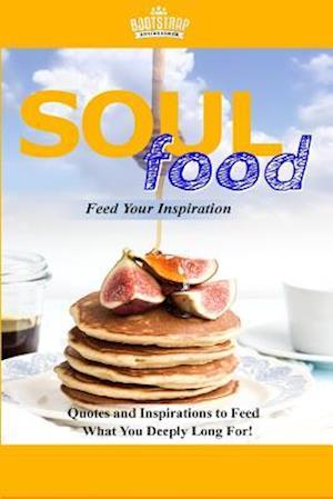 Soul Food Feed Your Inspiration
