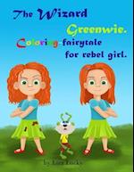 The Wizard Greenwie. Coloring-Fairytale for Rebel Girl.