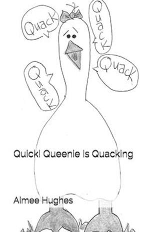 Quick! Queenie Is Quacking