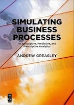 Simulating Business Processes for Descriptive, Predictive, and Prescriptive Analytics