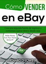 Cómo vender en eBay: Crea una segunda fuente de ingresos y comienza a ganar dinero desde casa