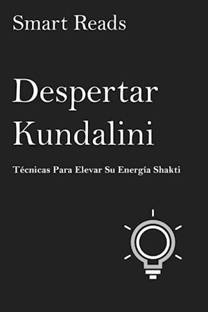 DESPERTAR KUNDALINI   Técnicas Para Elevar Su Energía Shakti