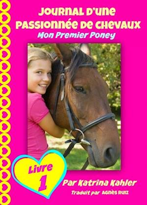 Journal d''une passionnée de chevaux, mon premier poney (Tome 1)