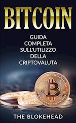 Bitcoin:  Guida Completa Sull''utilizzo Della Criptovaluta