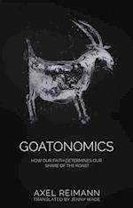 GOATONOMICS - HOW OUR FAITH DETERMINES OUR SHARE OF THE ROAST