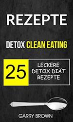 Rezepte: Detox Clean Eating: 25 leckere Detox Diät Rezepte