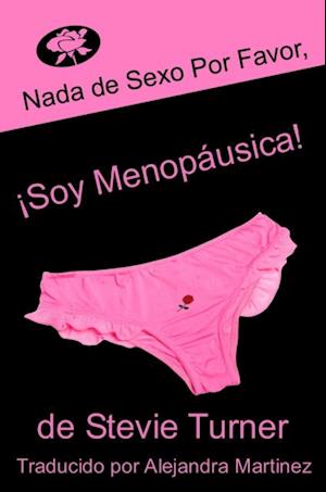 Nada de sexo por favor, ¡soy menopáusica!