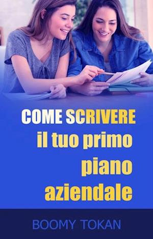 Come scrivere il tuo primo piano aziendale