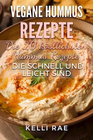 Vegane Hummus Rezepte - Die 20 köstlichsten Hummus Rezepte, die schnell und leicht sind