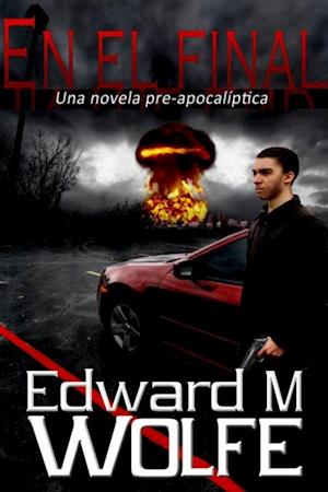 En el final: Una novela pre-apocaliptica.