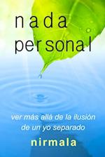 NADA PERSONAL - Ver Más Allá de la Ilusión de un Yo Separado