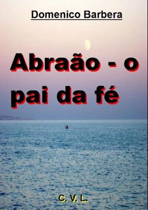 Abraão - o pai da fé