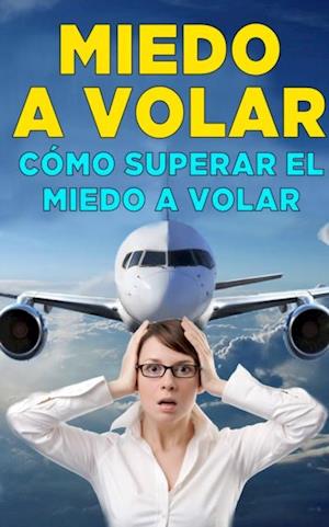 Como superar el miedo a volar