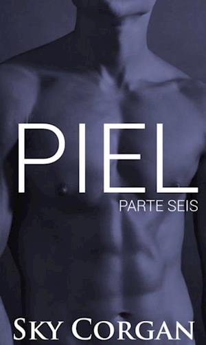 Piel: Parte Seis