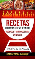 Recetas: Deliciosas Recetas de salsas, Adobados y Marinados para Barbacoas (Libro de cocina: Barbeque)