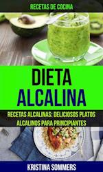 Dieta Alcalina: Recetas Alcalinas: Deliciosos platos alcalinos para principiantes (Recetas de cocina)